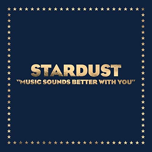 Stardust music sounds better - -,